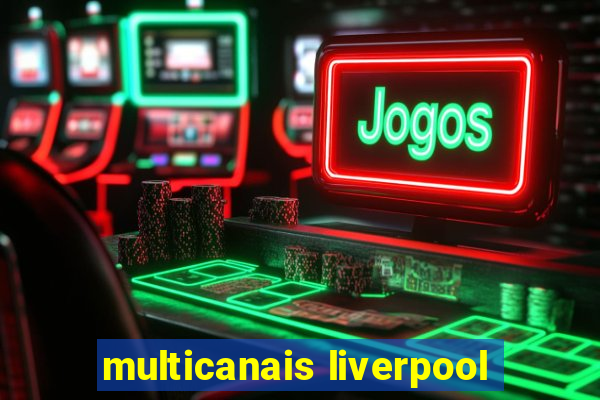 multicanais liverpool
